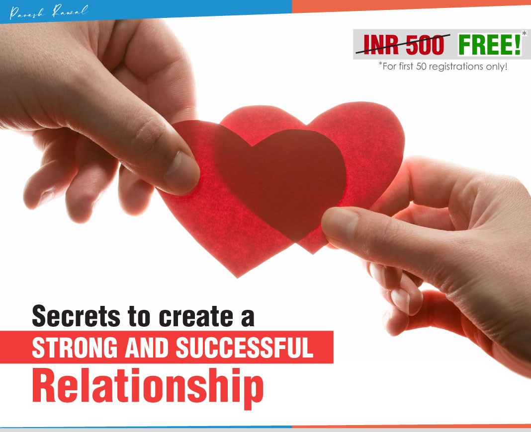 Secrets to create a strong and successful Relationship by Paresh Rawal